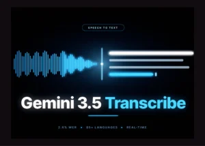 Google pokazał Gemini 3.5 Transcribe